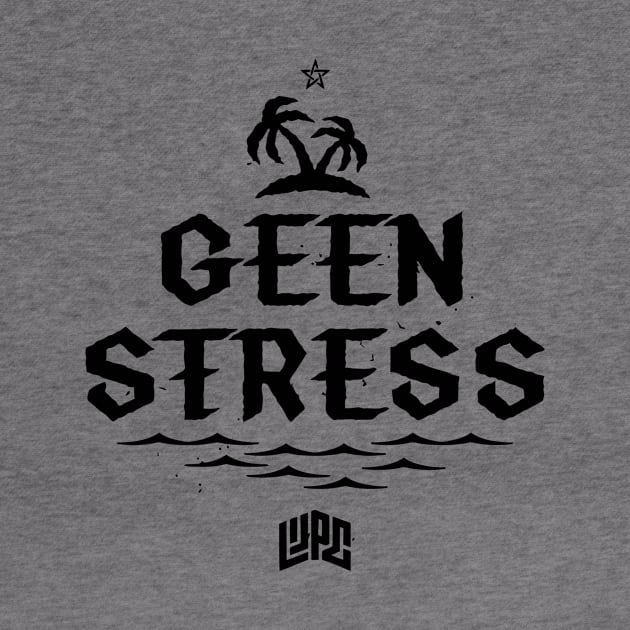 Geen Stress by egoandrianooi9